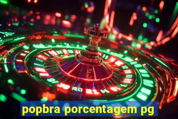 popbra porcentagem pg